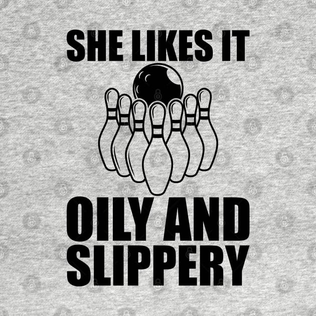 Bowling - She likes it oily and slippery by KC Happy Shop